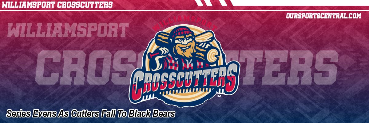 Series Evens As Cutters Fall To Black Bears