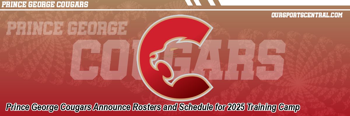 Prince George Cougars Announce Rosters and Schedule for 2025 Training Camp