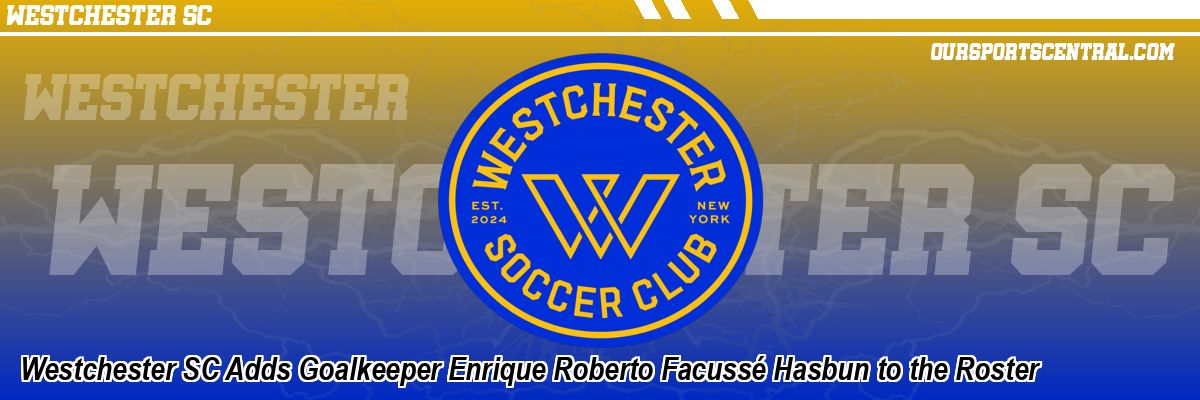 Westchester SC Adds Goalkeeper Enrique Roberto Facussé Hasbun to the Roster