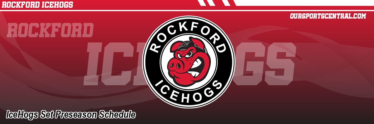 IceHogs Set Preseason Schedule