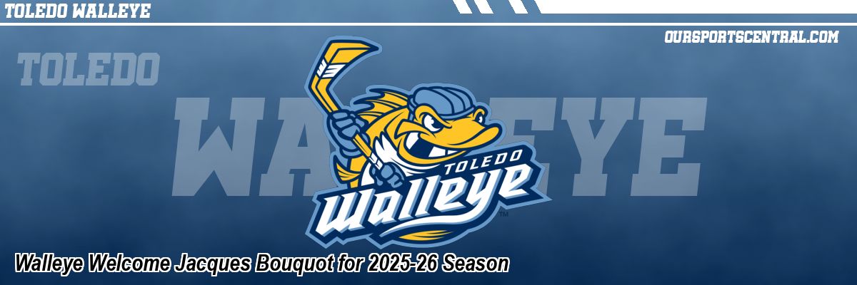 Walleye Welcome Jacques Bouquot for 2025-26 Season