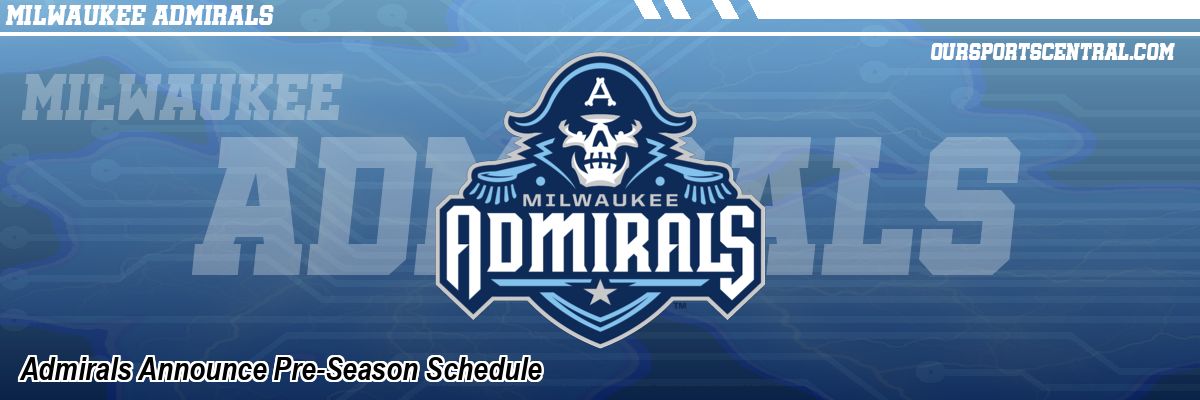 Admirals Announce Pre-Season Schedule