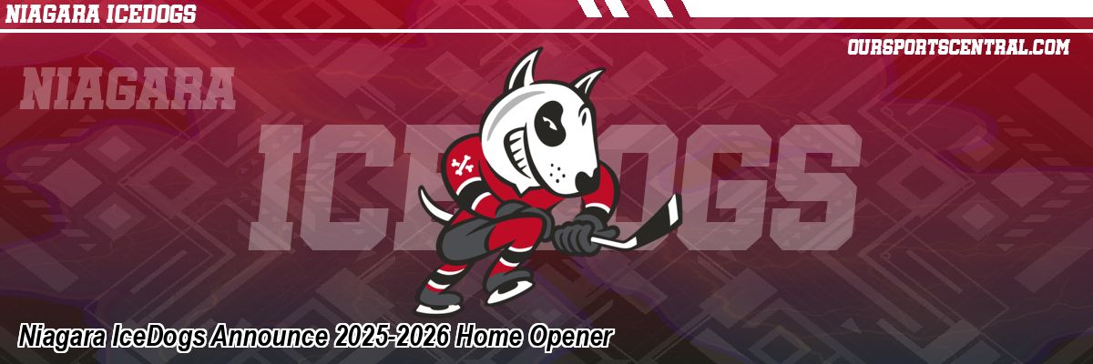 Niagara IceDogs Announce 2025-2026 Home Opener