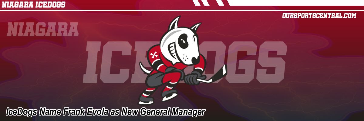 IceDogs Name Frank Evola as New General Manager