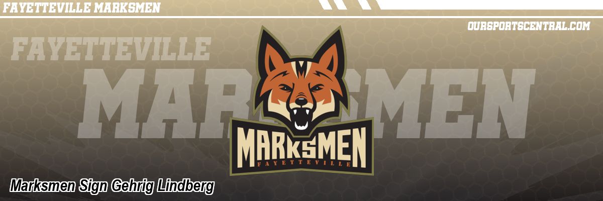 Marksmen Sign Gehrig Lindberg