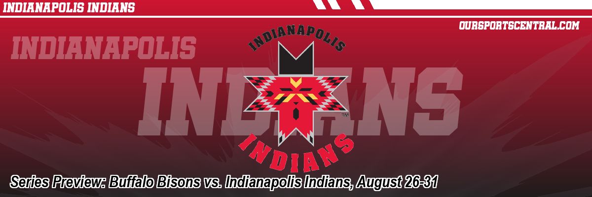 Series Preview: Buffalo Bisons vs. Indianapolis Indians, August 26-31
