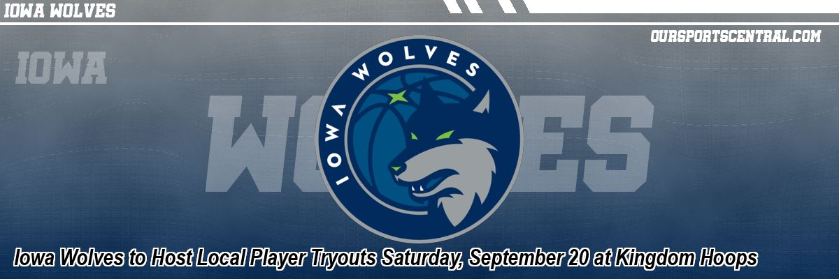 Iowa Wolves to Host Local Player Tryouts Saturday, September 20 at Kingdom Hoops