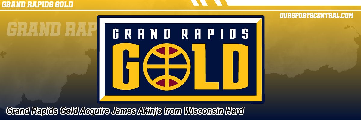 Grand Rapids Gold Acquire James Akinjo from Wisconsin Herd
