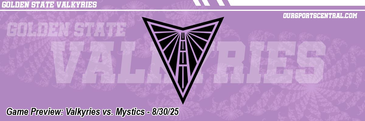 Game Preview: Valkyries vs. Mystics - 8/30/25