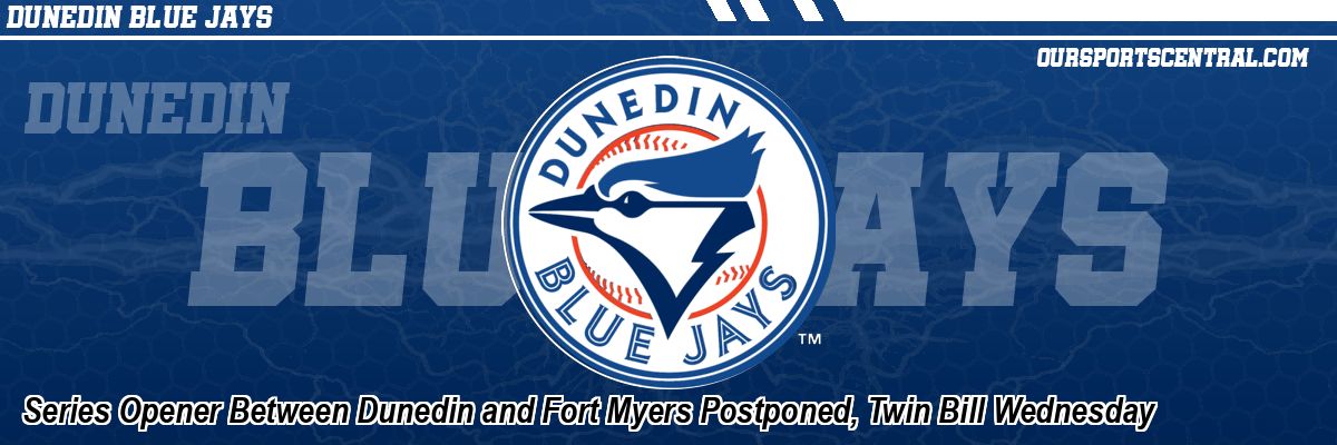 Series Opener Between Dunedin and Fort Myers Postponed, Twin Bill Wednesday