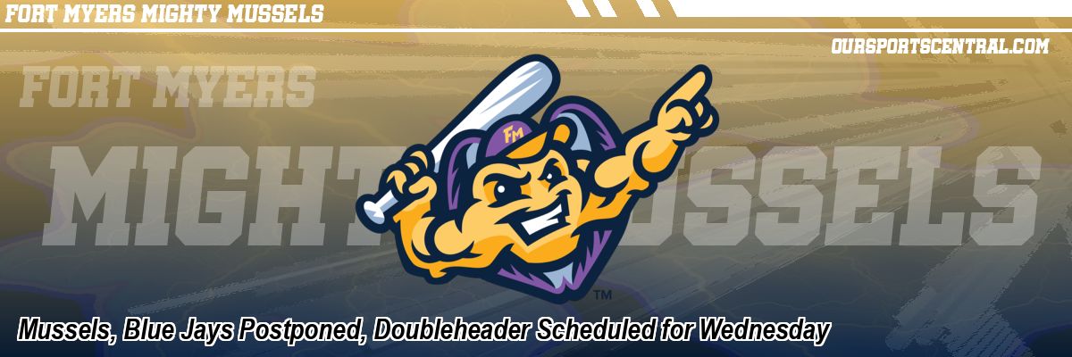 Mussels, Blue Jays Postponed, Doubleheader Scheduled for Wednesday