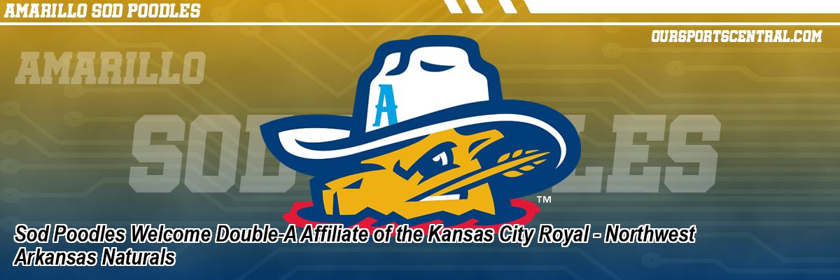 Sod Poodles Welcome Double-A Affiliate of the Kansas City Royal - Northwest Arkansas Naturals