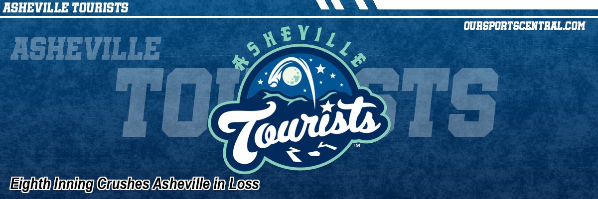 Eighth Inning Crushes Asheville in Loss