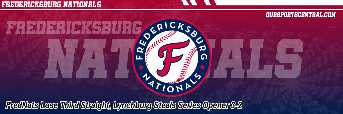 FredNats Lose Third Straight, Lynchburg Steals Series Opener 3-2