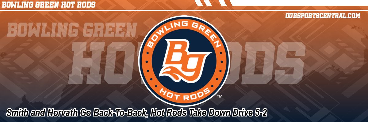 Smith and Horvath Go Back-To-Back, Hot Rods Take Down Drive 5-2