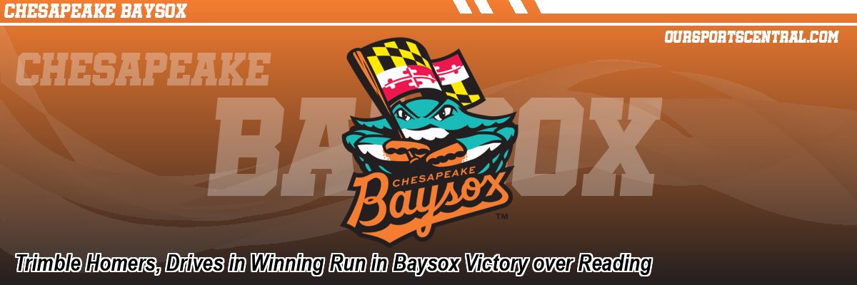 Trimble Homers, Drives in Winning Run in Baysox Victory over Reading