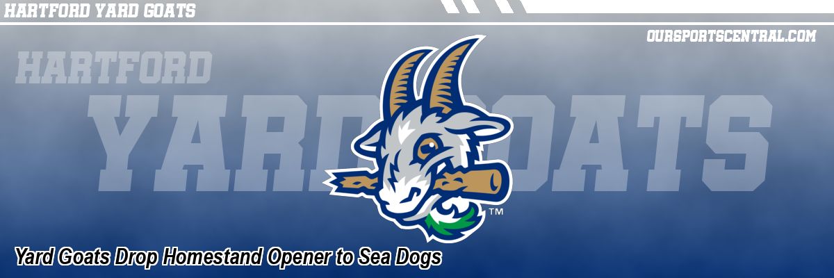 Yard Goats Drop Homestand Opener to Sea Dogs