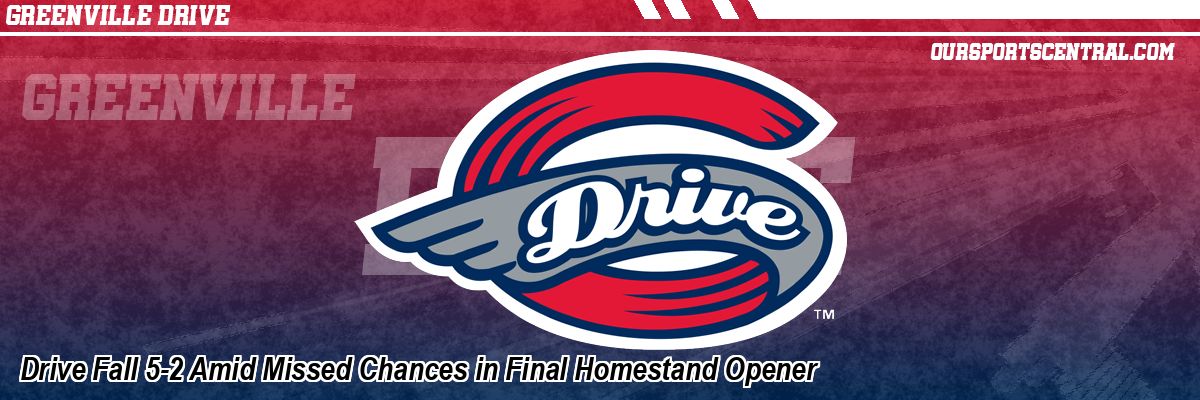 Drive Fall 5-2 Amid Missed Chances in Final Homestand Opener