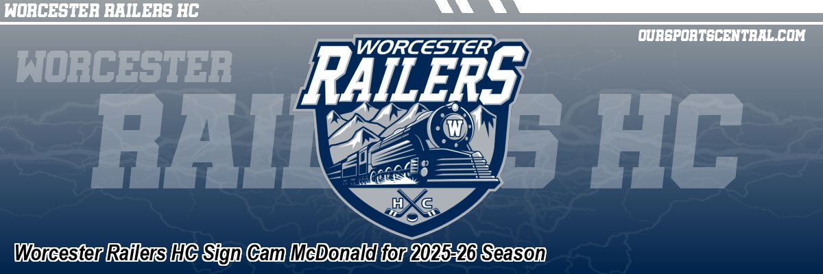 Worcester Railers HC Sign Cam McDonald for 2025-26 Season