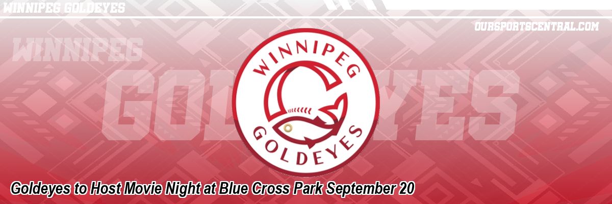 Goldeyes to Host Movie Night at Blue Cross Park September 20