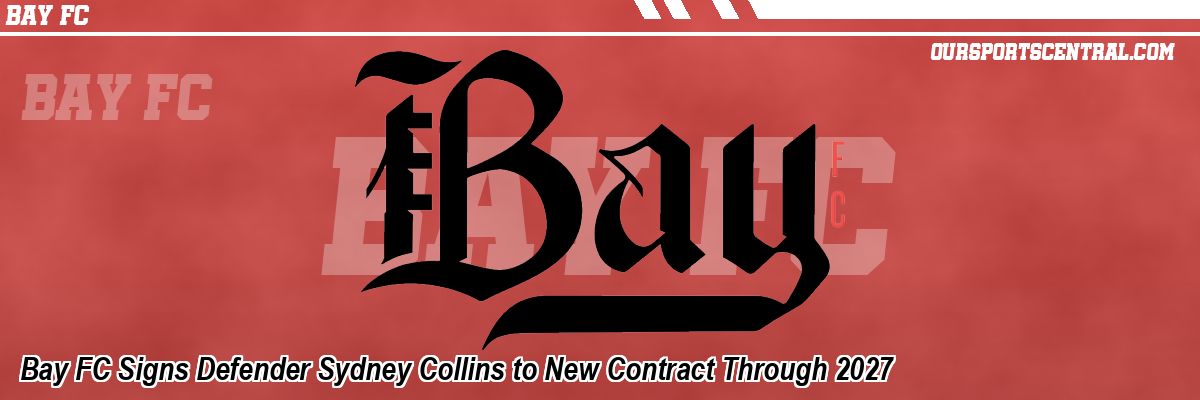 Bay FC Signs Defender Sydney Collins to New Contract Through 2027