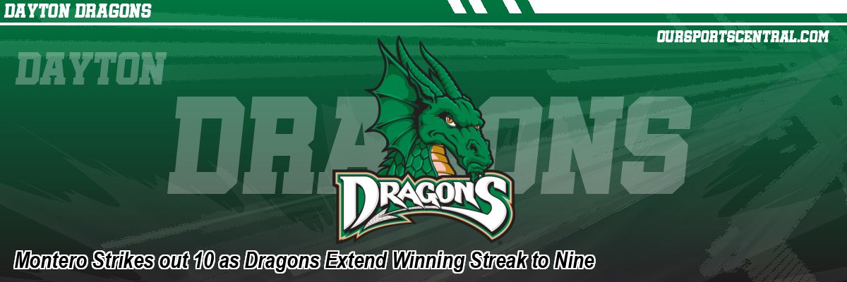 Montero Strikes out 10 as Dragons Extend Winning Streak to Nine