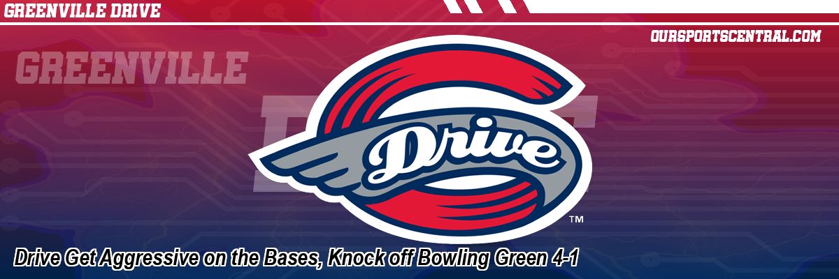 Drive Get Aggressive on the Bases, Knock off Bowling Green 4-1