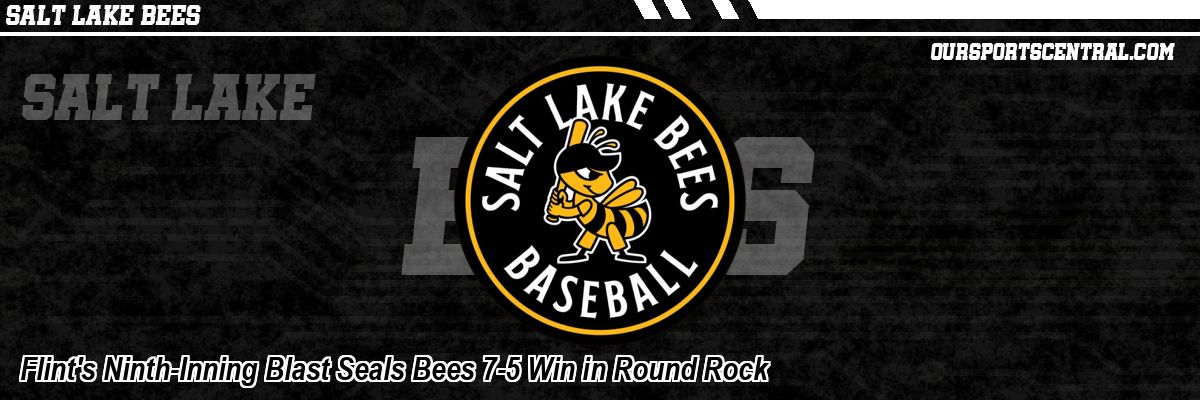 Flint's Ninth-Inning Blast Seals Bees 7-5 Win in Round Rock