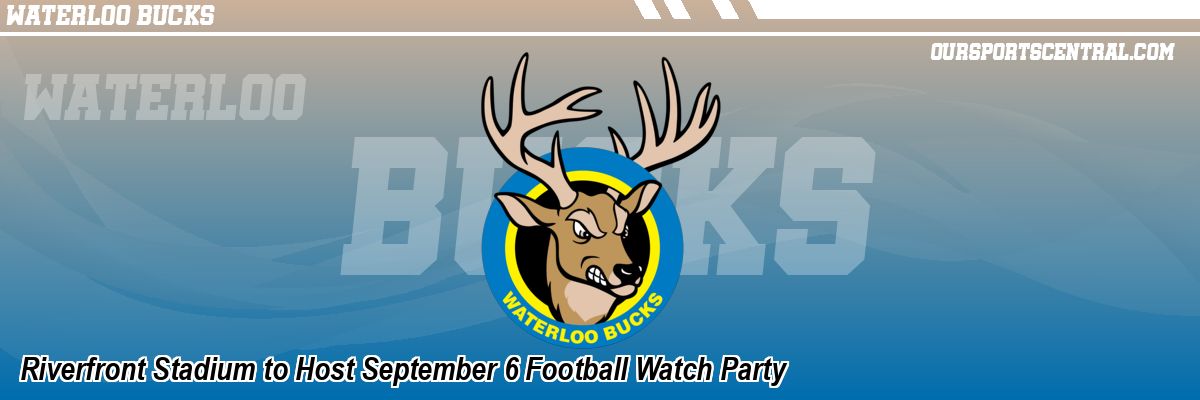 Riverfront Stadium to Host September 6 Football Watch Party