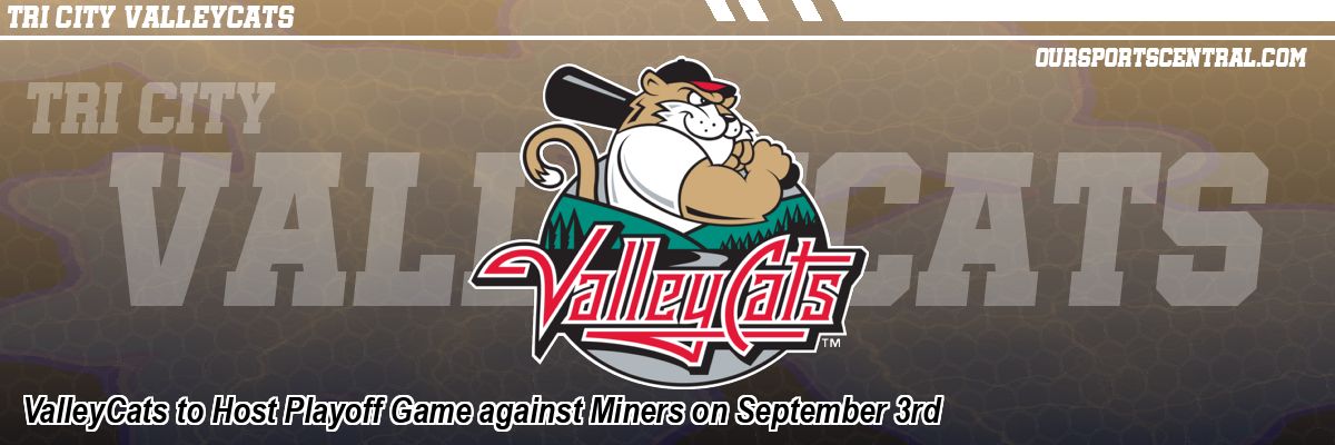 ValleyCats to Host Playoff Game against Miners on September 3rd