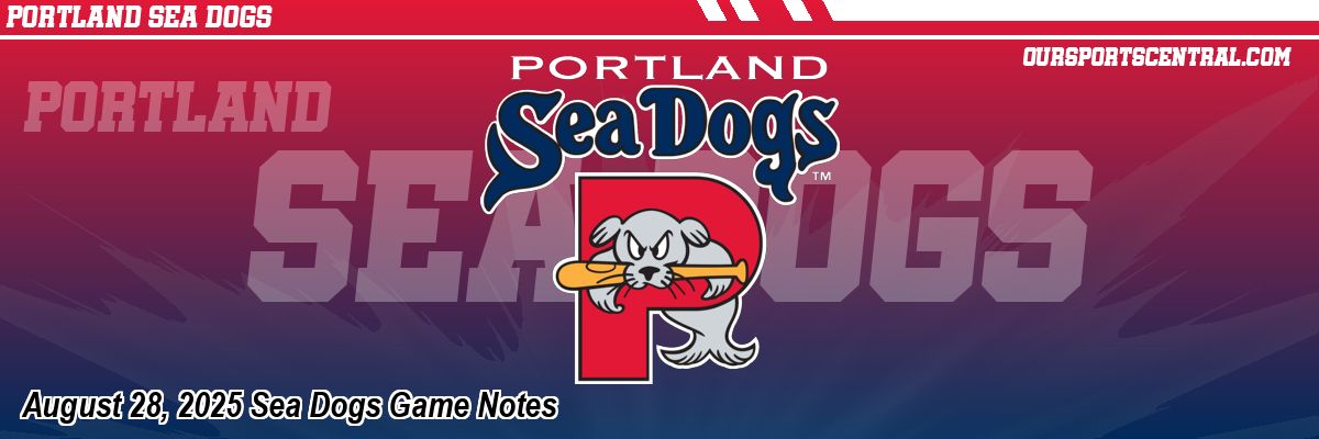 August 28, 2025 Sea Dogs Game Notes