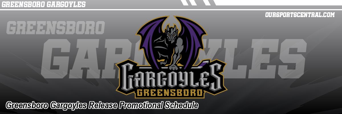 Greensboro Gargoyles Release Promotional Schedule