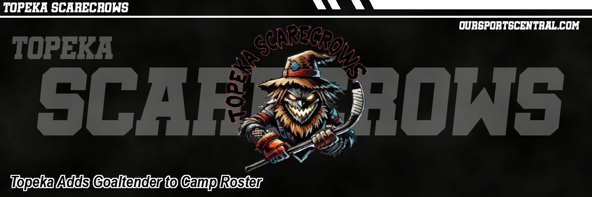 Topeka Adds Goaltender to Camp Roster