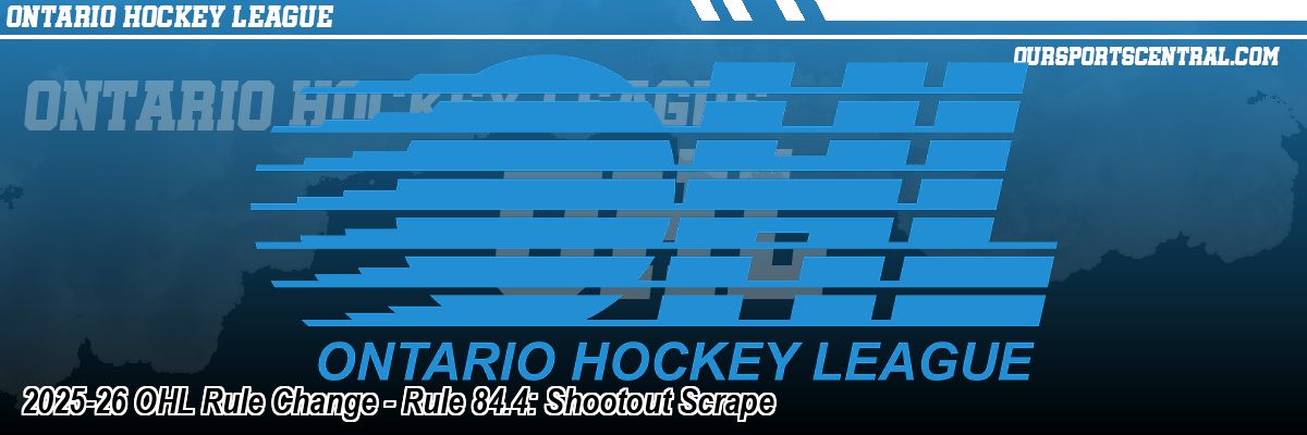 2025-26 OHL Rule Change - Rule 84.4: Shootout Scrape