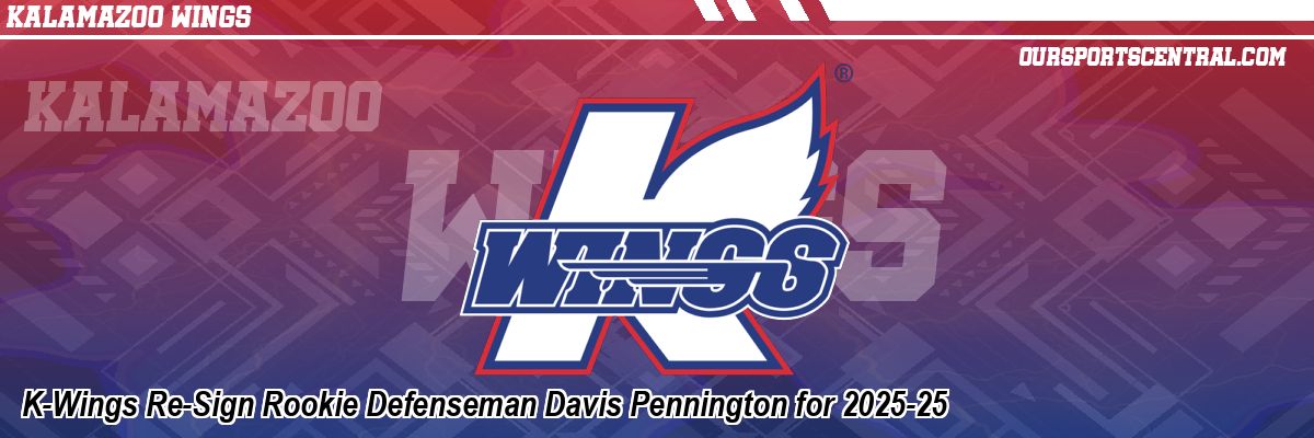 K-Wings Re-Sign Rookie Defenseman Davis Pennington for 2025-25