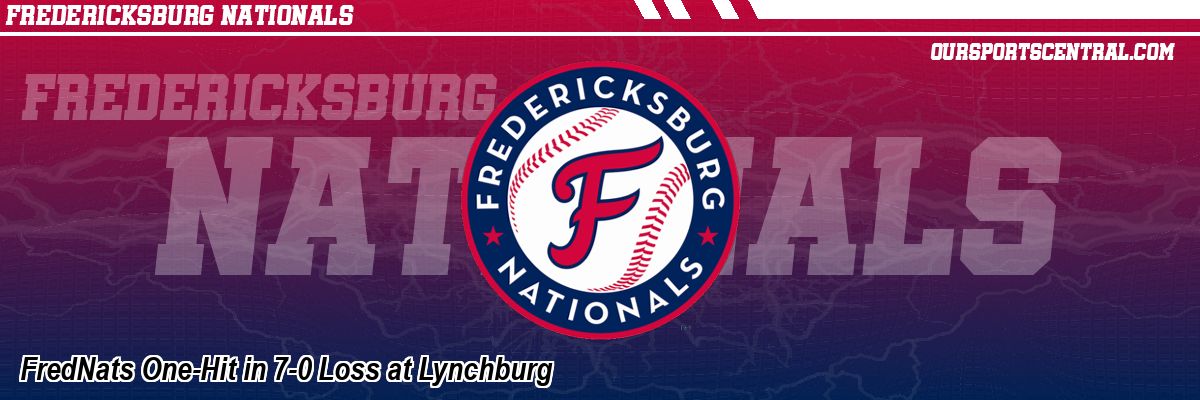 FredNats One-Hit in 7-0 Loss at Lynchburg