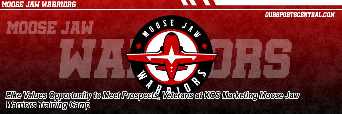 Elke Values Opportunity to Meet Prospects, Veterans at KCS Marketing Moose Jaw Warriors Training Camp