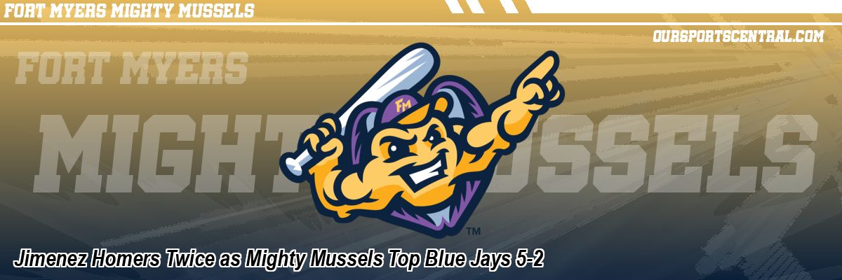 Jimenez Homers Twice as Mighty Mussels Top Blue Jays 5-2