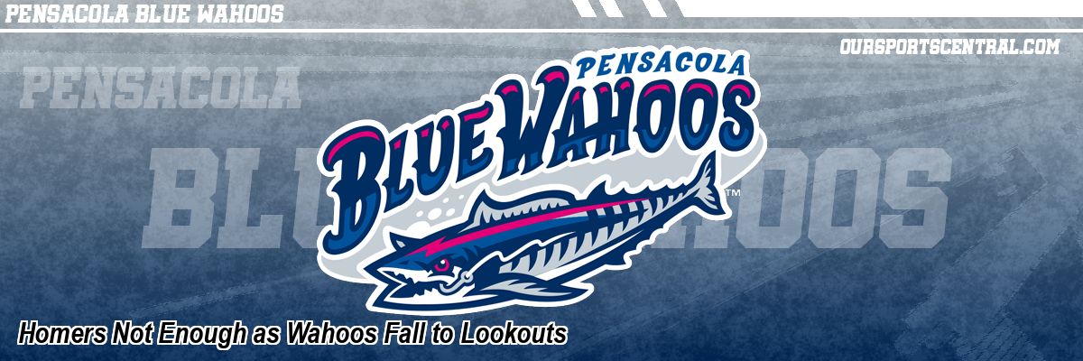 Homers Not Enough as Wahoos Fall to Lookouts