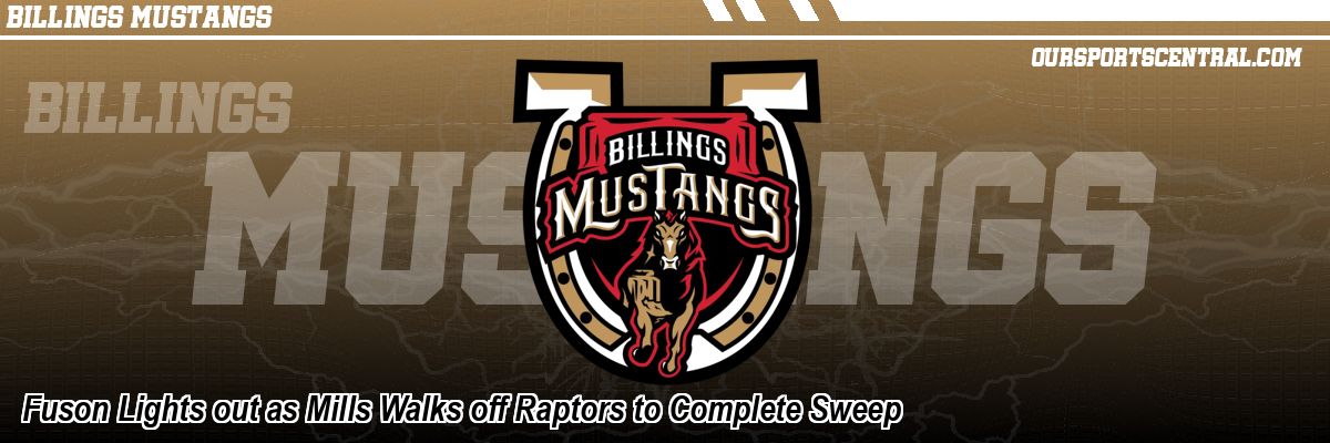Fuson Lights out as Mills Walks off Raptors to Complete Sweep