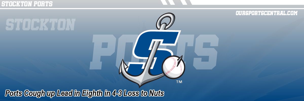 Ports Cough up Lead in Eighth in 4-3 Loss to Nuts