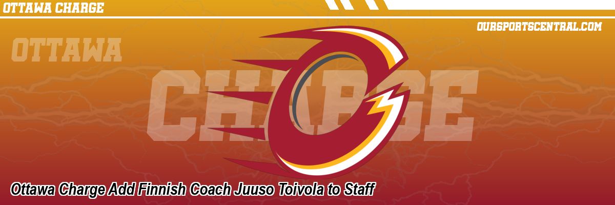 Ottawa Charge Add Finnish Coach Juuso Toivola to Staff