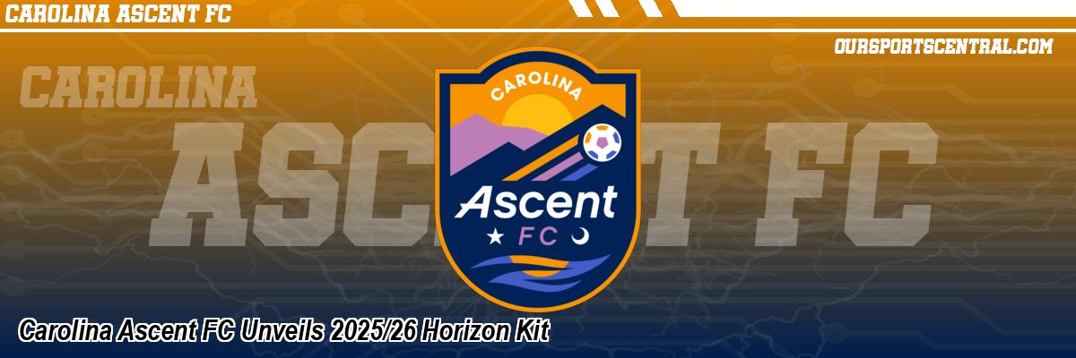 Carolina Ascent FC Unveils 2025/26 Horizon Kit