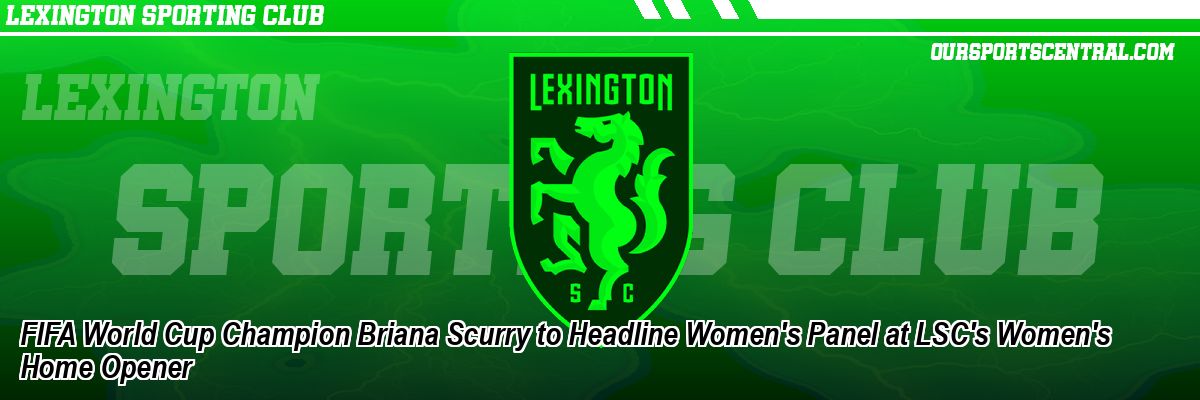 FIFA World Cup Champion Briana Scurry to Headline Women's Panel at LSC's Women's Home Opener