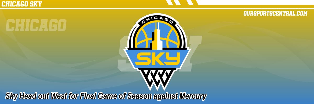 Sky Head out West for Final Game of Season against Mercury
