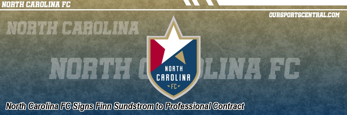 North Carolina FC Signs Finn Sundstrom to Professional Contract