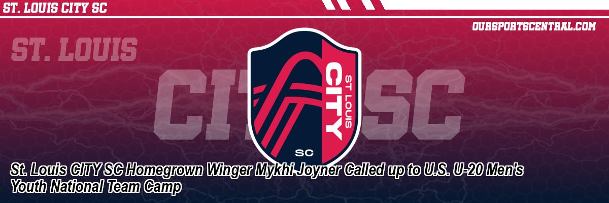 St. Louis CITY SC Homegrown Winger Mykhi Joyner Called up to U.S. U-20 Men's Youth National Team Camp