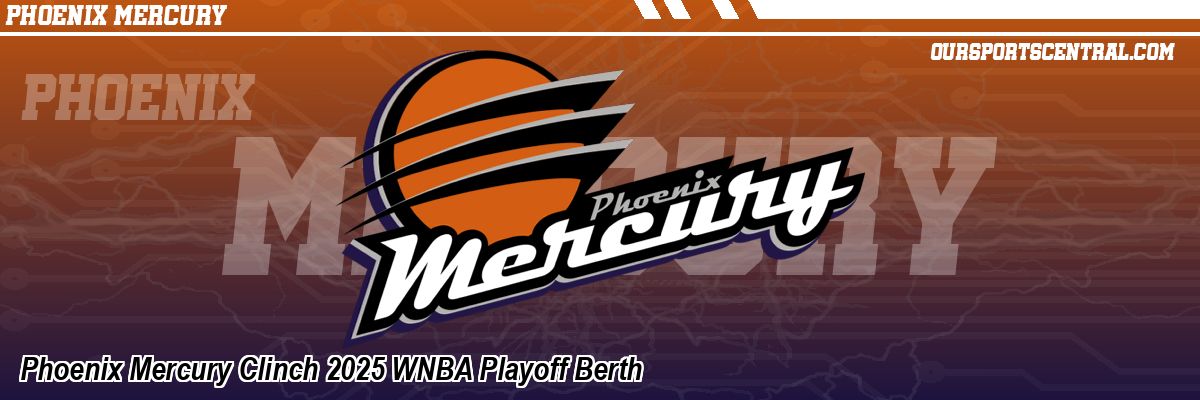Phoenix Mercury Clinch 2025 WNBA Playoff Berth