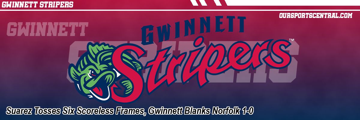Suarez Tosses Six Scoreless Frames, Gwinnett Blanks Norfolk 1-0