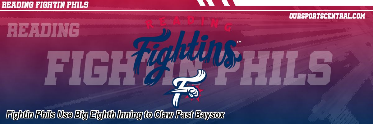 Fightin Phils Use Big Eighth Inning to Claw Past Baysox